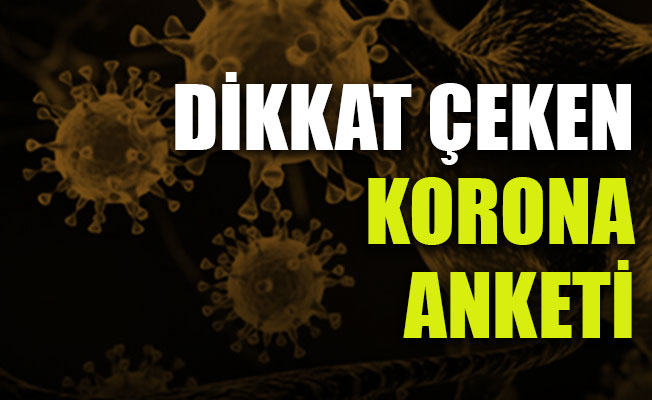 dikkat çeken koron anketi